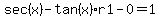 sec%28x%29-tan%28x%29r1-0=1