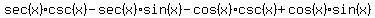 sec%28x%29csc%28x%29-sec%28x%29sin%28x%29-cos%28x%29csc%28x%29%2Bcos%28x%29sin%28x%29