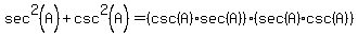 sec%5E2%28A%29%2Bcsc%5E2%28A%29=%28csc%28A%29sec%28A%29%29%28sec%28A%29csc%28A%29+%29