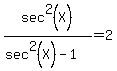 sec%5E2%28X%29%2F%28sec%5E2%28X%29-1%29=2