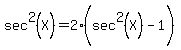 sec%5E2%28X%29=2%28sec%5E2%28X%29%5E%22%22-1%29