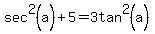 sec%5E2%28a%29%2B5+=+3tan%5E2%28a%29