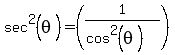 sec%5E2%28theta%29+=+%281%2F%28cos%5E2%28theta%29%29%29