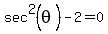 sec%5E2%28theta%29-2=0