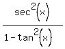 sec%5E2%28x%29%2F%281-tan%5E2%28x%29%29