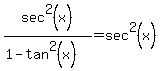 sec%5E2%28x%29%2F%281-tan%5E2%28x%29%29=sec%5E2%28x%29