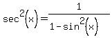 sec%5E2%28x%29+=+1%2F%281-sin%5E2%28x%29%29