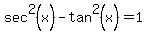 sec%5E2%28x%29+-+tan%5E2%28+x+%29=+1