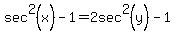 sec%5E2%28x%29-1+=+2sec%5E2%28y%29-1