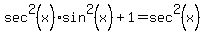 sec%5E2%28x%29sin%5E2%28x%29%2B1=sec%5E2%28x%29
