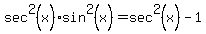 sec%5E2%28x%29sin%5E2%28x%29=sec%5E2%28x%29-1