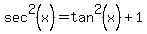 sec%5E2+%28x%29+=+tan%5E2+%28x%29+%2B+1