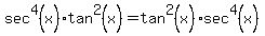 sec%5E4+%28x%29+%2Atan%5E2%28+x%29+=+tan%5E2%28x%29%2Asec%5E4%28+x%29