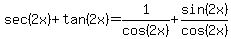 sec+%282x%29+%2B+tan+%282x%29=1%2Fcos%282+x%29+%2B+sin%282+x%29%2Fcos%282+x%29