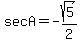 sec+A+=+-sqrt%285%29%2F2