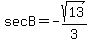 sec+B+=+-sqrt%2813%29%2F3