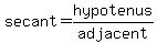 secant=hypotenus%2Fadjacent