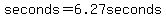 seconds=6.27seconds
