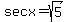 secx=sqrt%285%29