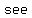 see+