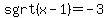 sgrt%28x-1%29+=+-3