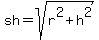 sh+=+sqrt%28r%5E2+%2B+h%5E2%29