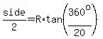 side%2F2=R%2Atan%28360%5Eo%2F20%29