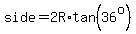 side=2R%2Atan%2836%5Eo%29