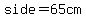 side=65cm