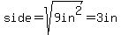 side=sqrt%289in%5E2%29=3in