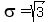 sigma=sqrt%283%29