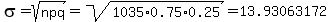 sigma=sqrt%28npq%29=sqrt%281035%2A0.75%2A0.25%29=13.93063172%29