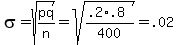 sigma=sqrt%28pq%2Fn%29=sqrt%28%28.2%2A.8%29%2F400%29=.02