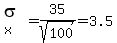 sigma%5Bx%5D=35%2Fsqrt%28100%29=3.5