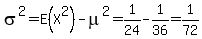 sigma%5E2+=+E%28X%5E2%29+-+mu%5E2+=+1%2F24+-+1%2F36+=+1%2F72