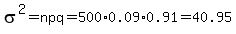 sigma%5E2+=+npq+=+500%2A0.09%2A0.91++=40.95