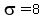 sigma+=+8