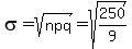 sigma+=+sqrt%28npq%29+=+sqrt%28250%2F9%29