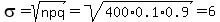 sigma+=+sqrt%28npq%29+=+sqrt%28400%2A0.1%2A0.9%29+=+6
