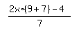 simplify_cartoon%28+%282x%2A%289%2B7%29-4%29%2F7+%29+