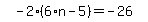 simplify_cartoon%28+-2%2A%286%2An-5%29=-26+%29