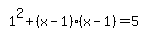 simplify_cartoon%28+1%5E2%2B%28x-1%29%2A%28x-1%29=5+%29