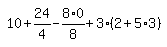 simplify_cartoon%28+10%2B24%2F4-8%2F8%2A0%2B3%2A%282%2B5%2A3%29+%29