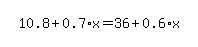 simplify_cartoon%28+10.8%2B0.7%2Ax=36%2B0.6%2Ax+%29