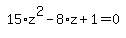 simplify_cartoon%28+15%2Az%5E2-8%2Az%2B1=0+%29