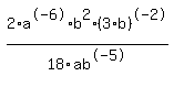 simplify_cartoon%28+2%2Aa%5E-6%2Ab%5E2%2F18%2Fab%5E-5%2A%283%2Ab%29%5E-2+%29