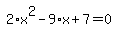 simplify_cartoon%28+2%2Ax%5E2-9%2Ax%2B7=0+%29