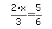 simplify_cartoon%28+2%2F3%2Ax=5%2F6+%29