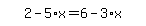 simplify_cartoon%28+2-5%2Ax=6-3%2Ax+%29