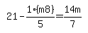 simplify_cartoon%28+21-1%2A%28m8%29%2F5=14m%2F7+%29